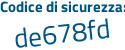 Il Codice di sicurezza è b4 poi ab96a il tutto attaccato senza spazi