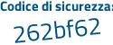 Il Codice di sicurezza è 8642f segue b3 il tutto attaccato senza spazi