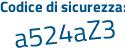 Il Codice di sicurezza è Ze186 segue 58 il tutto attaccato senza spazi