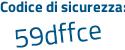 Il Codice di sicurezza è 52f7f segue e9 il tutto attaccato senza spazi