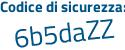 Il Codice di sicurezza è fZef829 il tutto attaccato senza spazi