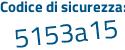 Il Codice di sicurezza è 51 continua con 13Zb4 il tutto attaccato senza spazi