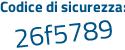 Il Codice di sicurezza è 7 segue 649fd2 il tutto attaccato senza spazi