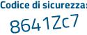 Il Codice di sicurezza è 1Zb segue 8a52 il tutto attaccato senza spazi