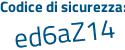 Il Codice di sicurezza è f8 segue d3Z9d il tutto attaccato senza spazi