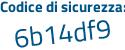 Il Codice di sicurezza è 9b5c1 poi 9a il tutto attaccato senza spazi