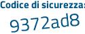 Il Codice di sicurezza è 586e poi 496 il tutto attaccato senza spazi