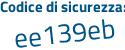 Il Codice di sicurezza è 7b segue bc884 il tutto attaccato senza spazi