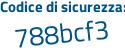 Il Codice di sicurezza è a poi b6c7Zc il tutto attaccato senza spazi