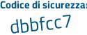 Il Codice di sicurezza è eZa poi a477 il tutto attaccato senza spazi