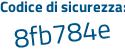 Il Codice di sicurezza è 9a continua con 1ac81 il tutto attaccato senza spazi