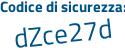 Il Codice di sicurezza è 18Zd439 il tutto attaccato senza spazi