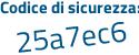 Il Codice di sicurezza è 2 segue 6dea8Z il tutto attaccato senza spazi