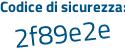 Il Codice di sicurezza è 98 continua con f548f il tutto attaccato senza spazi