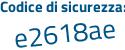 Il Codice di sicurezza è 1 continua con cZa3c8 il tutto attaccato senza spazi