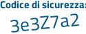 Il Codice di sicurezza è bZ37b poi 34 il tutto attaccato senza spazi