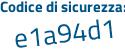 Il Codice di sicurezza è 73d85 poi 72 il tutto attaccato senza spazi