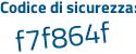 Il Codice di sicurezza è Zc32d segue 6b il tutto attaccato senza spazi