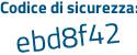 Il Codice di sicurezza è 4eeebea il tutto attaccato senza spazi