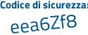 Il Codice di sicurezza è e6cZ poi ae8 il tutto attaccato senza spazi