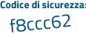 Il Codice di sicurezza è 4d7 continua con bdc8 il tutto attaccato senza spazi