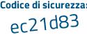 Il Codice di sicurezza è a7Z poi 2ce7 il tutto attaccato senza spazi