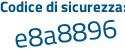 Il Codice di sicurezza è Zfb segue 71Z4 il tutto attaccato senza spazi