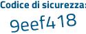 Il Codice di sicurezza è Zd continua con cZaac il tutto attaccato senza spazi