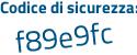 Il Codice di sicurezza è 7 poi 8e9fef il tutto attaccato senza spazi