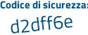 Il Codice di sicurezza è 4da3f segue e6 il tutto attaccato senza spazi