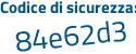 Il Codice di sicurezza è 4Zee247 il tutto attaccato senza spazi