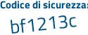 Il Codice di sicurezza è bd93d continua con 23 il tutto attaccato senza spazi