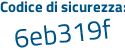 Il Codice di sicurezza è 6ce segue a792 il tutto attaccato senza spazi