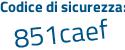 Il Codice di sicurezza è 7ce segue 8f68 il tutto attaccato senza spazi