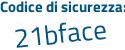 Il Codice di sicurezza è b652 poi d9c il tutto attaccato senza spazi