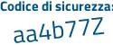 Il Codice di sicurezza è ZZ continua con 755ab il tutto attaccato senza spazi