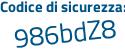 Il Codice di sicurezza è d segue 9998a6 il tutto attaccato senza spazi