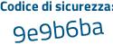 Il Codice di sicurezza è Zd continua con 9d95e il tutto attaccato senza spazi