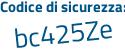 Il Codice di sicurezza è 5f segue Ze14f il tutto attaccato senza spazi