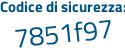 Il Codice di sicurezza è e5d8 continua con 5b7 il tutto attaccato senza spazi