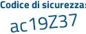 Il Codice di sicurezza è 8 segue 71523c il tutto attaccato senza spazi