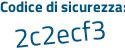 Il Codice di sicurezza è 4Zb segue 4b1Z il tutto attaccato senza spazi