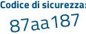 Il Codice di sicurezza è 9ddd785 il tutto attaccato senza spazi