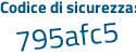 Il Codice di sicurezza è 2c continua con 2817a il tutto attaccato senza spazi