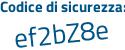 Il Codice di sicurezza è eZ5 continua con 5b35 il tutto attaccato senza spazi