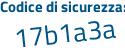 Il Codice di sicurezza è d segue d8ZZ5b il tutto attaccato senza spazi