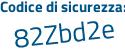 Il Codice di sicurezza è f poi 8Zeb4f il tutto attaccato senza spazi