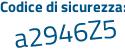 Il Codice di sicurezza è b continua con ab9acd il tutto attaccato senza spazi