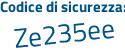 Il Codice di sicurezza è b1df segue 9e3 il tutto attaccato senza spazi