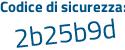 Il Codice di sicurezza è b segue 7c49dc il tutto attaccato senza spazi